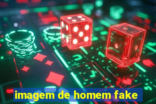 imagem de homem fake